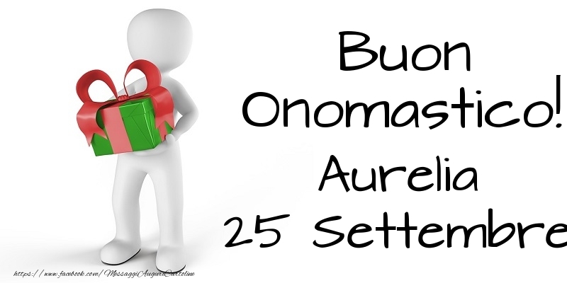 Buon Onomastico  Aurelia! 25 Settembre - Cartoline onomastico