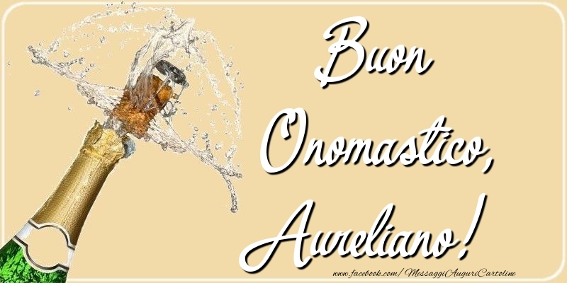 Buon Onomastico, Aureliano - Cartoline onomastico con champagne