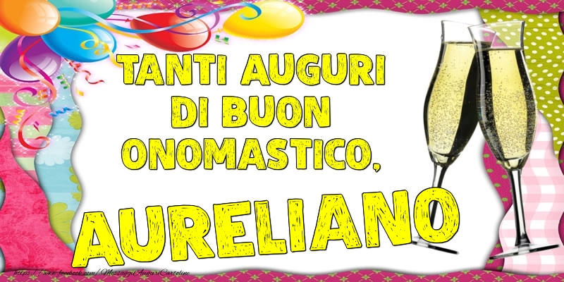 Tanti Auguri di Buon Onomastico, Aureliano - Cartoline onomastico con palloncini