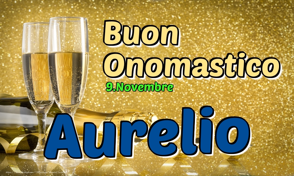 9.Novembre - Buon Onomastico Aurelio! - Cartoline onomastico