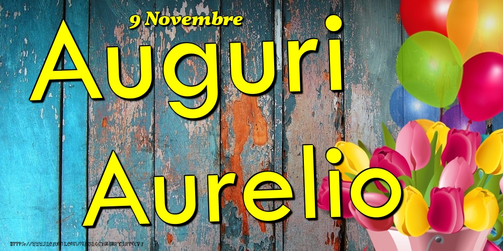 9 Novembre - Auguri Aurelio! - Cartoline onomastico