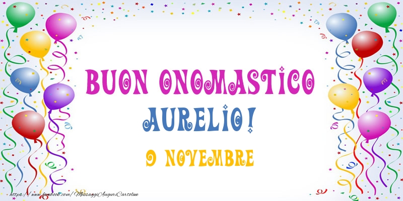  Buon onomastico Aurelio! 9 Novembre - Cartoline onomastico