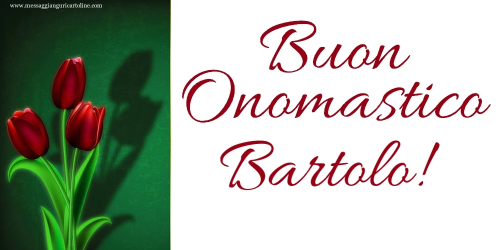 Buon Onomastico Bartolo! - Cartoline onomastico