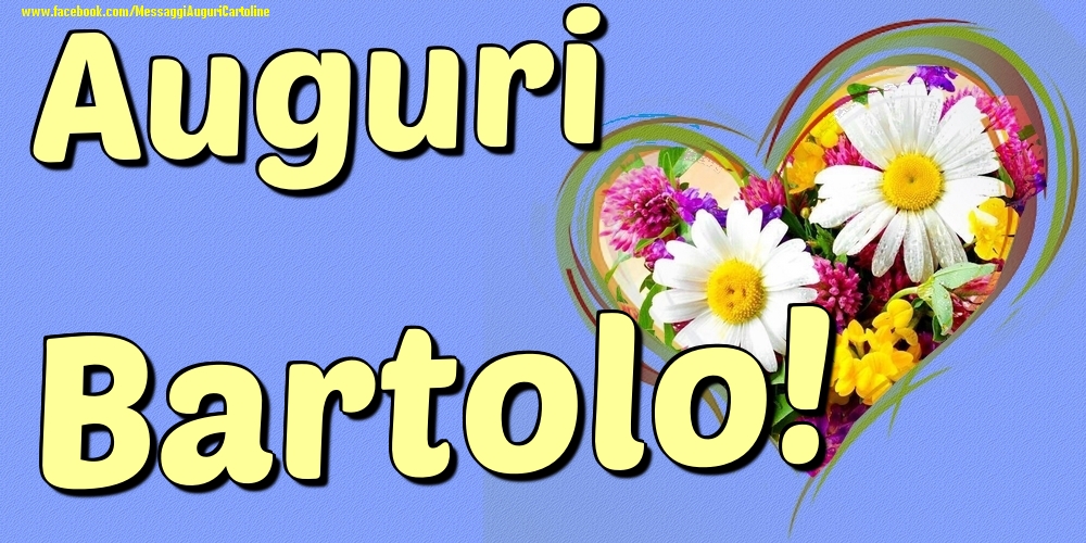 Auguri Bartolo - Cartoline onomastico con il cuore