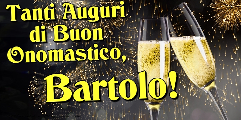 Tanti Auguri di Buon Onomastico, Bartolo - Cartoline onomastico con champagne