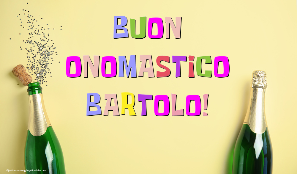 Buon Onomastico Bartolo! - Cartoline onomastico con champagne