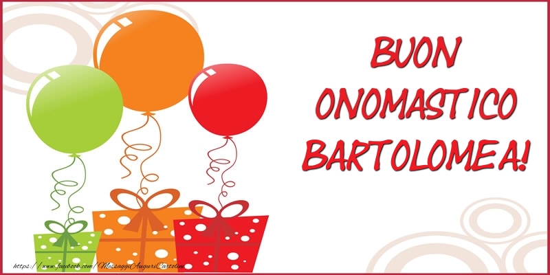 Buon Onomastico Bartolomea! - Cartoline onomastico con regalo