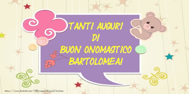 Tanti Auguri di Buon Onomastico Bartolomea! - Cartoline onomastico con animali