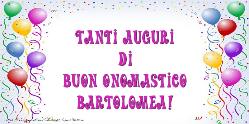 Tanti Auguri di Buon Onomastico Bartolomea! - Cartoline onomastico con palloncini