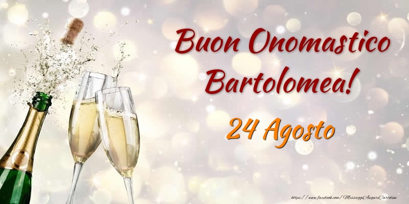 Buon Onomastico Bartolomea! 24 Agosto - Cartoline onomastico