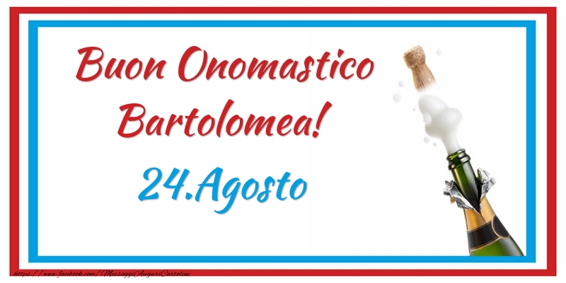 Buon Onomastico Bartolomea! 24.Agosto - Cartoline onomastico