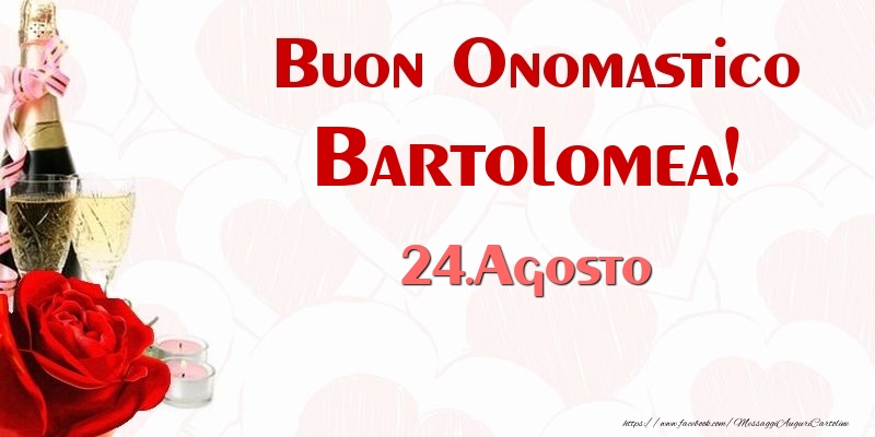 Buon Onomastico Bartolomea! 24.Agosto - Cartoline onomastico