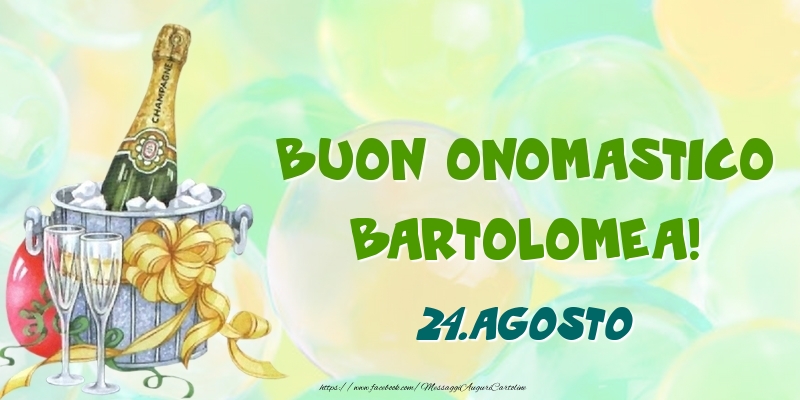 Buon Onomastico, Bartolomea! 24.Agosto - Cartoline onomastico