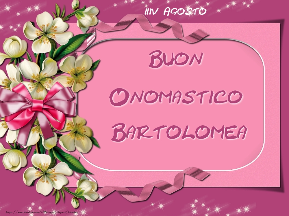 Buon Onomastico, Bartolomea! 24 Agosto - Cartoline onomastico