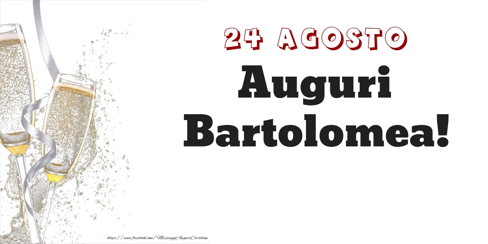 Auguri Bartolomea! 24 Agosto - Cartoline onomastico