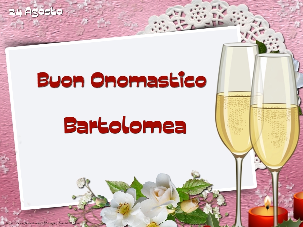 Buon Onomastico, Bartolomea! 24 Agosto - Cartoline onomastico