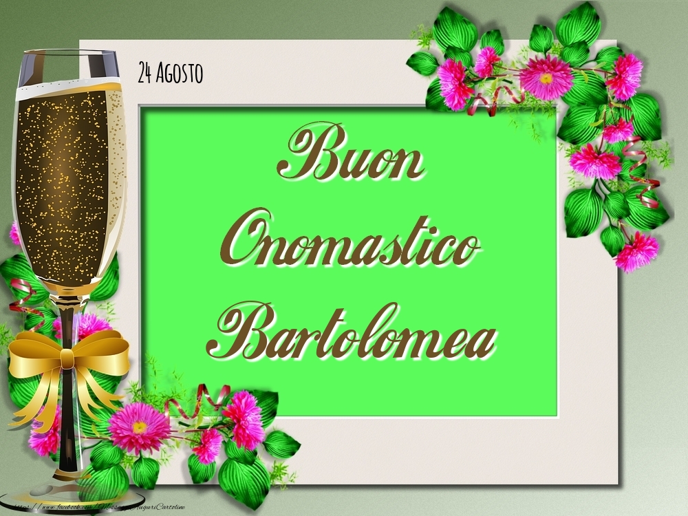 Buon Onomastico, Bartolomea! 24 Agosto - Cartoline onomastico