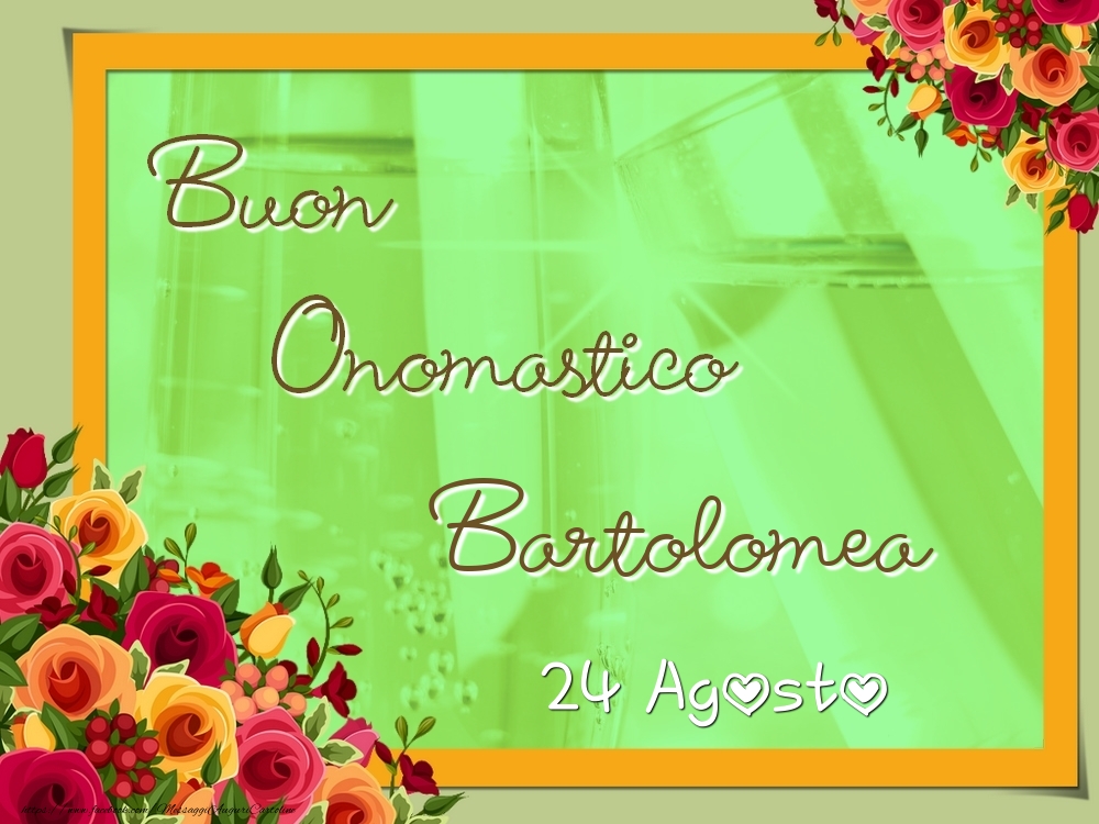 Buon Onomastico, Bartolomea! 24 Agosto - Cartoline onomastico