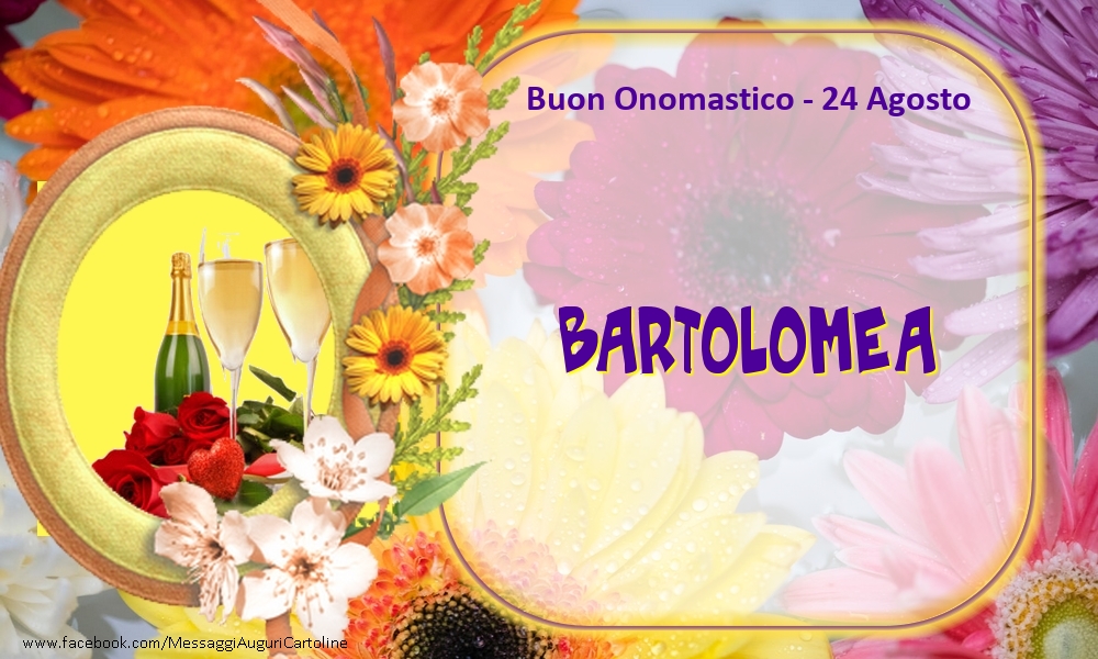 Buon Onomastico, Bartolomea! 24 Agosto - Cartoline onomastico