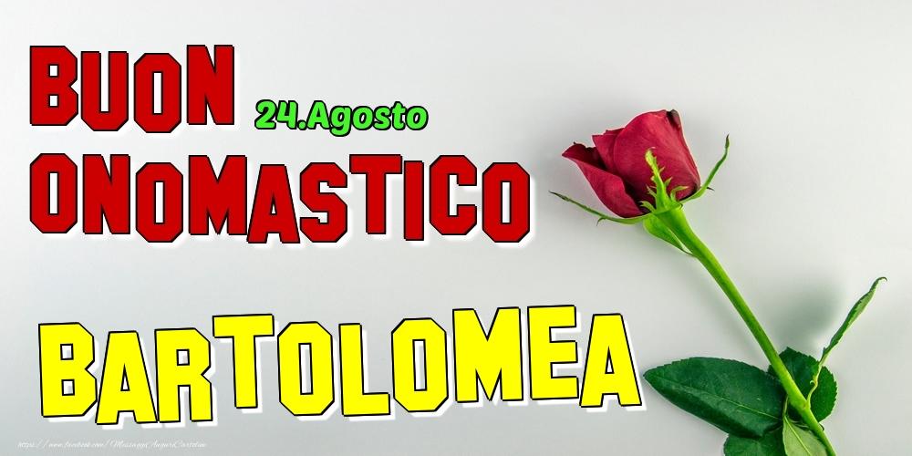 24.Agosto - Buon Onomastico Bartolomea! - Cartoline onomastico