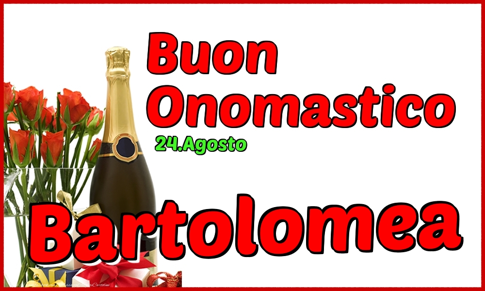 24.Agosto - Buon Onomastico Bartolomea! - Cartoline onomastico