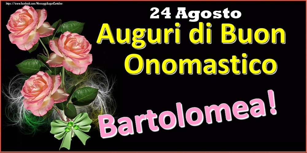 Auguri di Buon Onomastico Bartolomea! - 24 Agosto - Cartoline onomastico