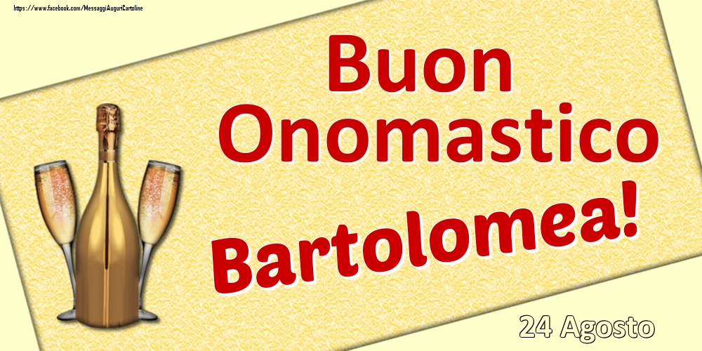 Buon Onomastico Bartolomea! - 24 Agosto - Cartoline onomastico