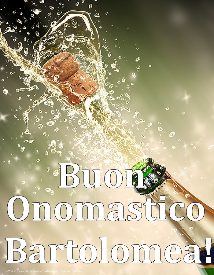 Buon Onomastico Bartolomea! - Cartoline onomastico con champagne