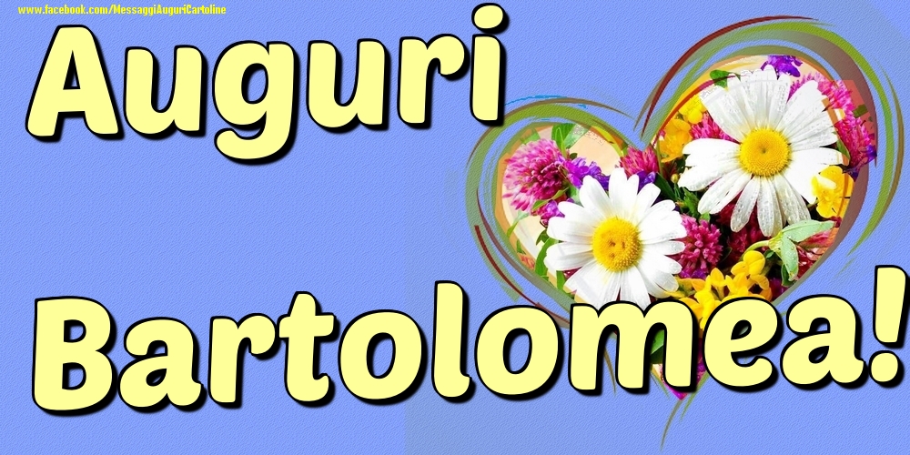 Auguri Bartolomea - Cartoline onomastico con il cuore