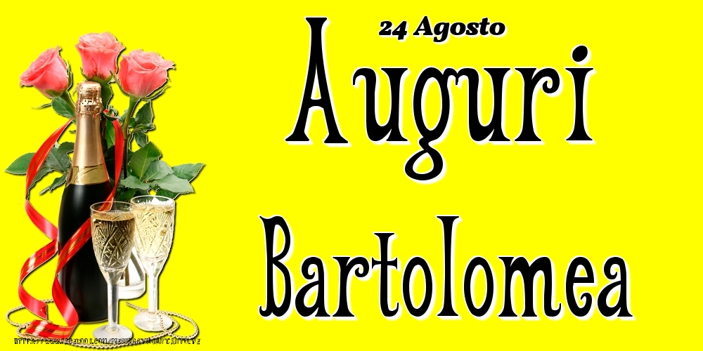 24 Agosto - Auguri Bartolomea! - Cartoline onomastico