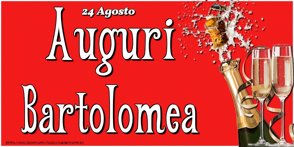 24 Agosto - Auguri Bartolomea! - Cartoline onomastico