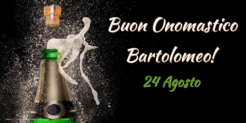  Buon Onomastico Bartolomeo! 24 Agosto - Cartoline onomastico