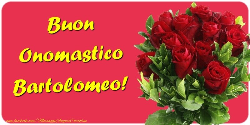 Buon Onomastico Bartolomeo - Cartoline onomastico con mazzo di fiori