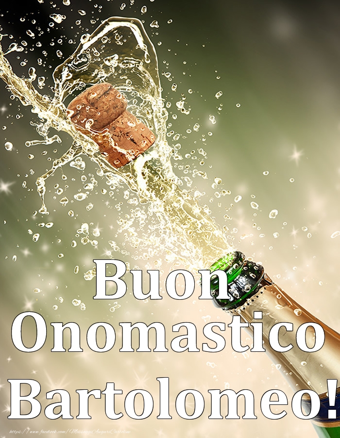 Buon Onomastico Bartolomeo! - Cartoline onomastico con champagne