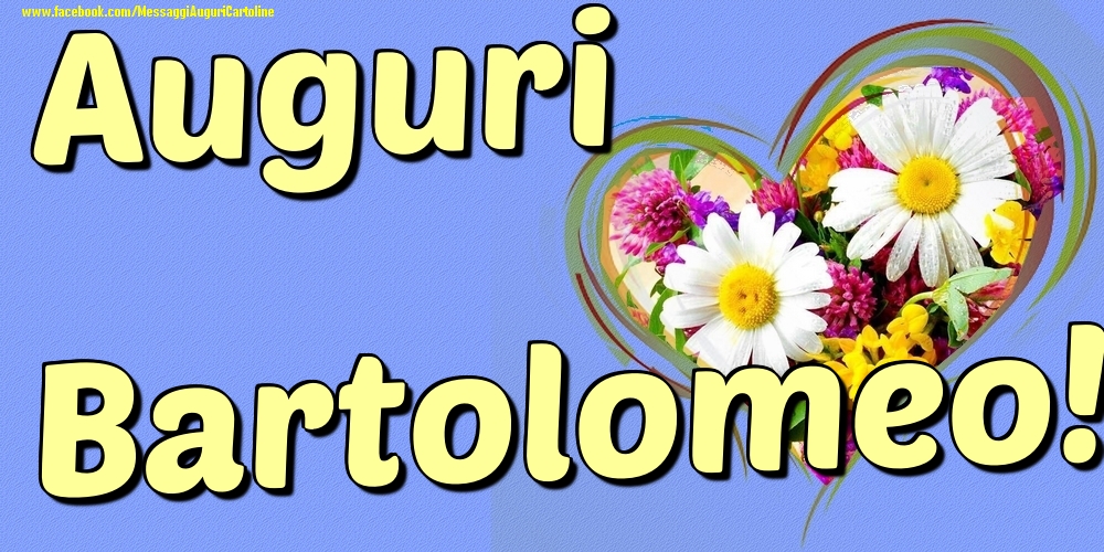 Auguri Bartolomeo - Cartoline onomastico con il cuore