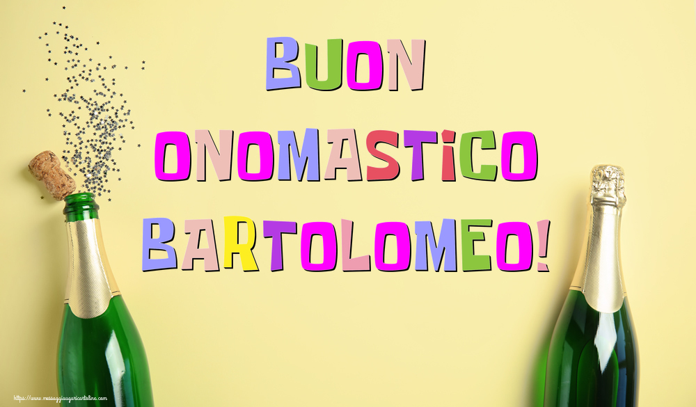 Buon Onomastico Bartolomeo! - Cartoline onomastico con champagne