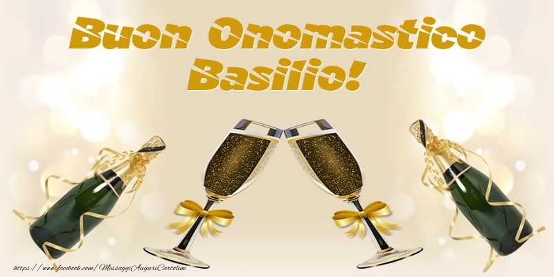 Buon Onomastico Basilio! - Cartoline onomastico con champagne