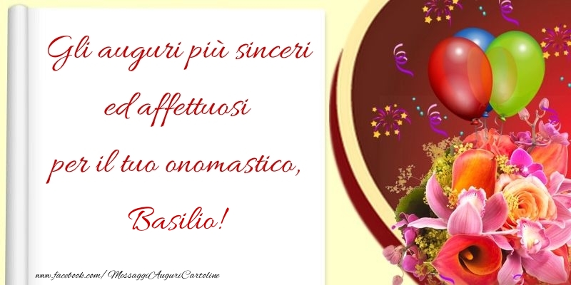 Gli auguri più sinceri ed affettuosi per il tuo onomastico, Basilio - Cartoline onomastico con palloncini