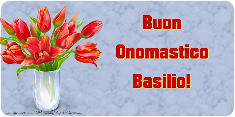 Buon Onomastico Basilio - Cartoline onomastico con mazzo di fiori