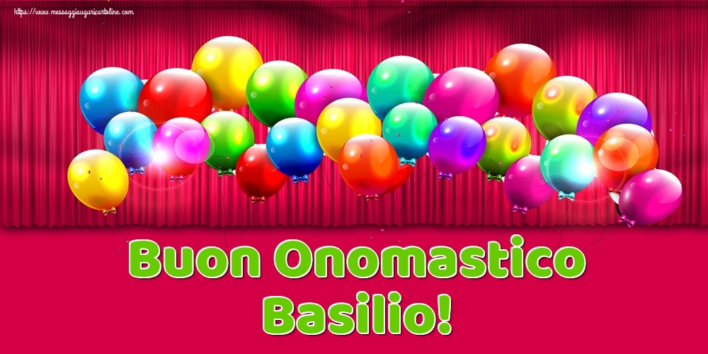 Buon Onomastico Basilio! - Cartoline onomastico con palloncini