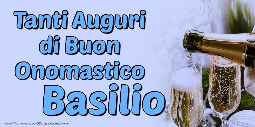 Tanti Auguri di Buon Onomastico Basilio - Cartoline onomastico con champagne