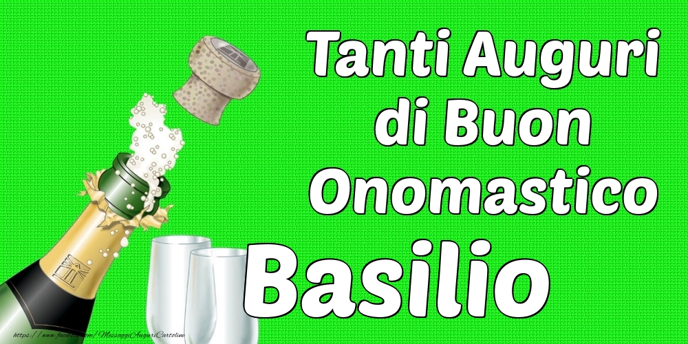 Tanti Auguri di Buon Onomastico Basilio - Cartoline onomastico con champagne