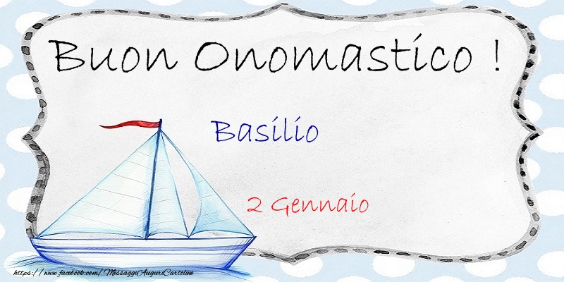  Buon Onomastico  Basilio! 2 Gennaio - Cartoline onomastico