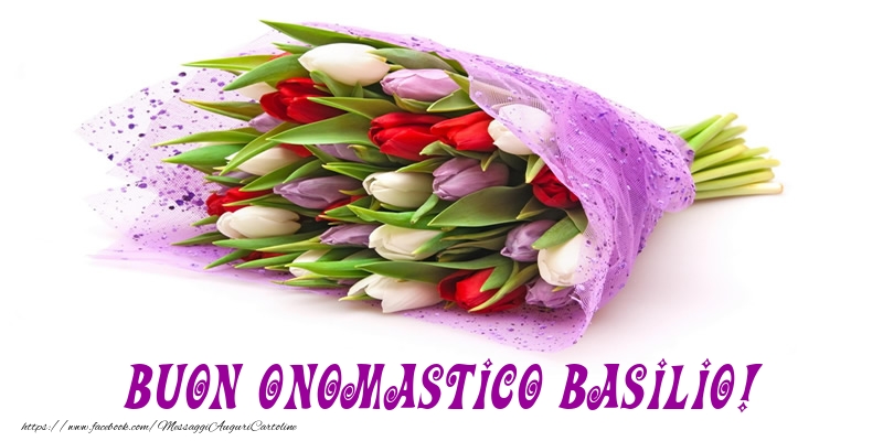 Buon Onomastico Basilio! - Cartoline onomastico con mazzo di fiori