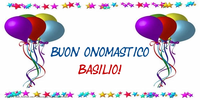 Buon Onomastico Basilio! - Cartoline onomastico con palloncini