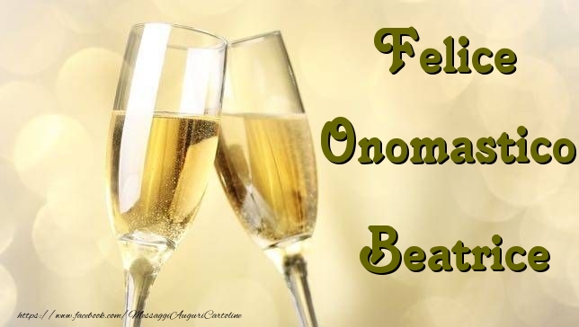 Felice Onomastico Beatrice - Cartoline onomastico con champagne