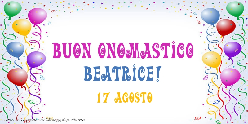 Buon onomastico Beatrice! 17 Agosto - Cartoline onomastico