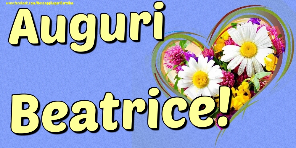 Auguri Beatrice - Cartoline onomastico con il cuore