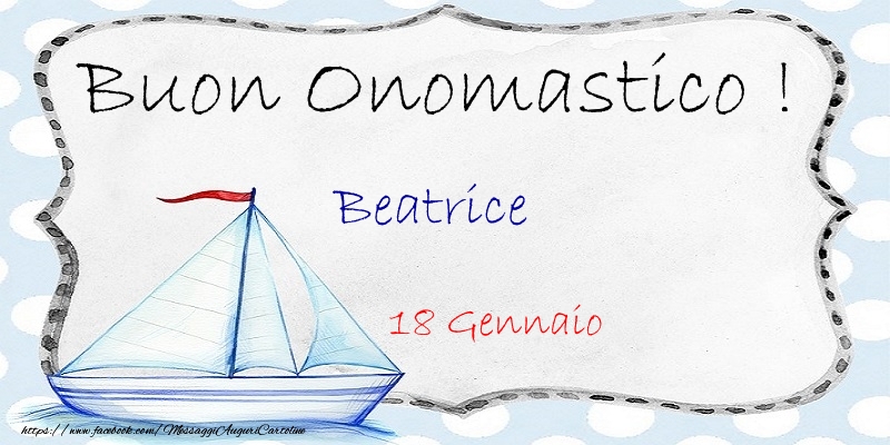 Buon Onomastico  Beatrice! 18 Gennaio - Cartoline onomastico