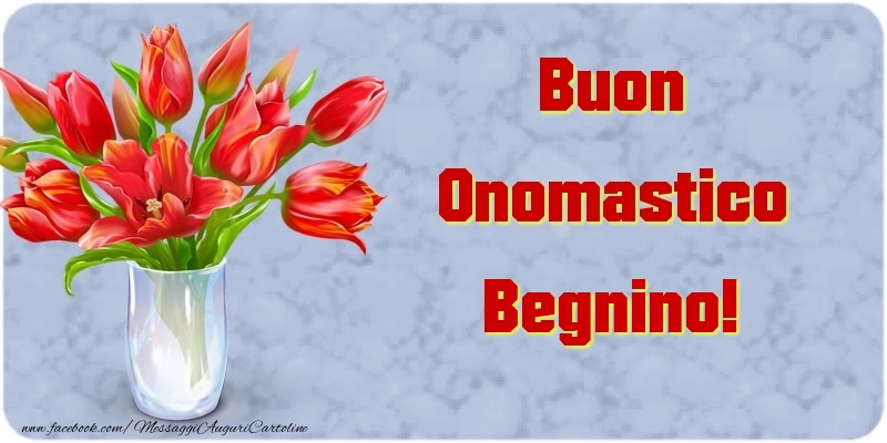 Buon Onomastico Begnino - Cartoline onomastico con mazzo di fiori